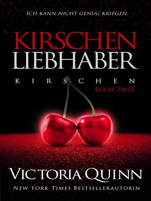 Title details for Der Kirschen-Liebhaber by Victoria Quinn - Available